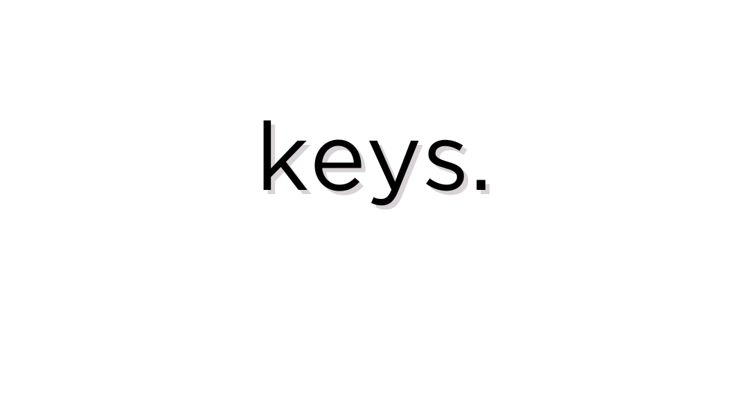 Keys to.....