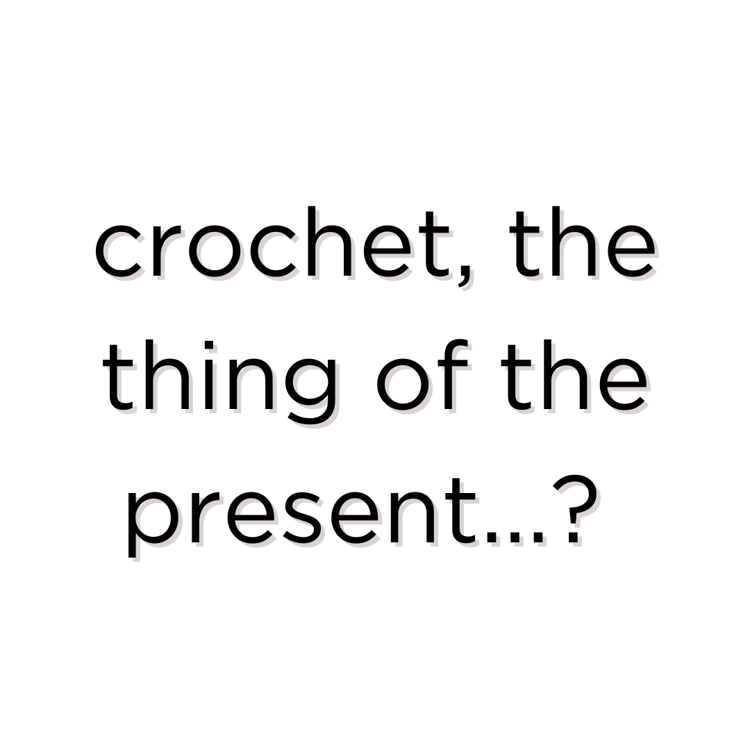 The marvel of one-of-a-kind crochet pieces.